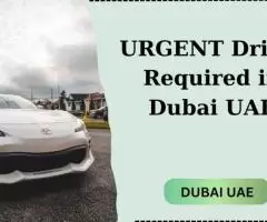 URGENT Driver Required in Dubai UAE