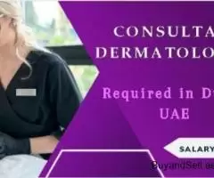 Consultant Dermatologist Required in Dubai